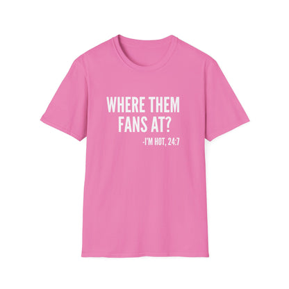 Where Them Fans At T-shirt