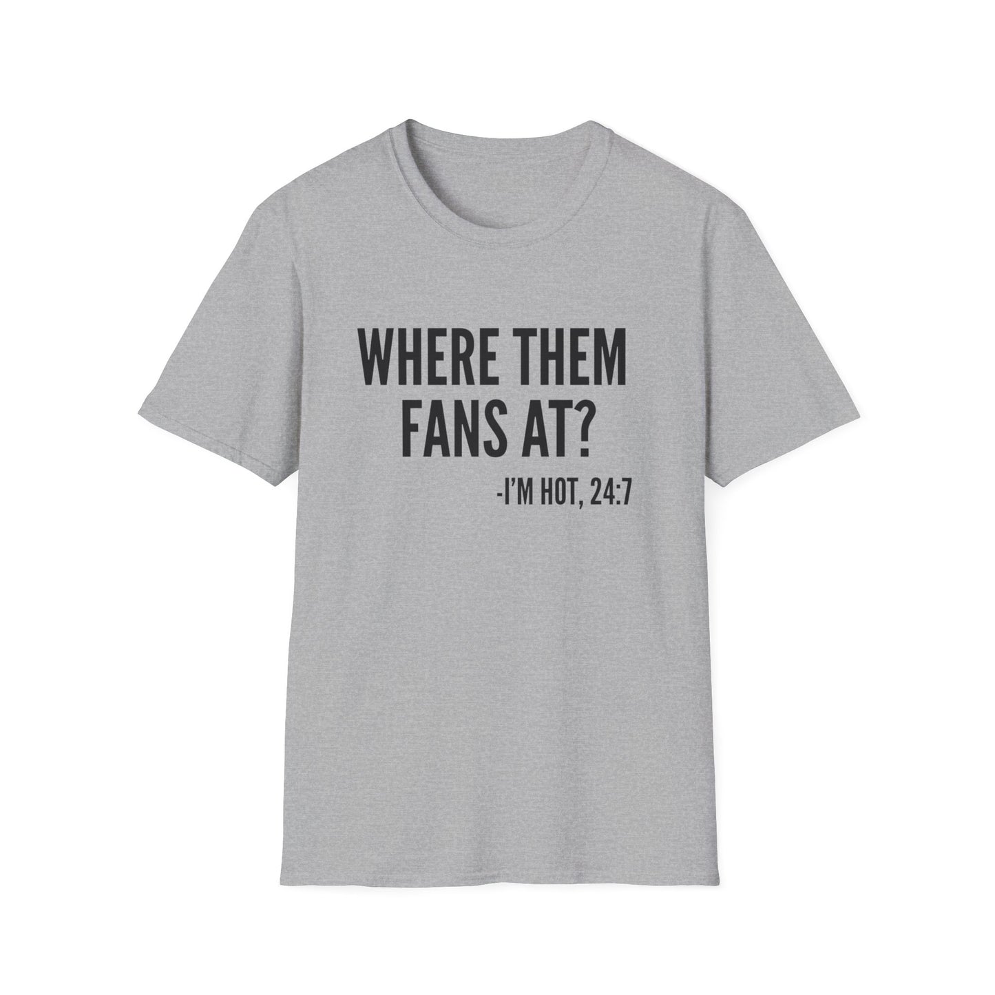Where Them Fans At? T-shirt