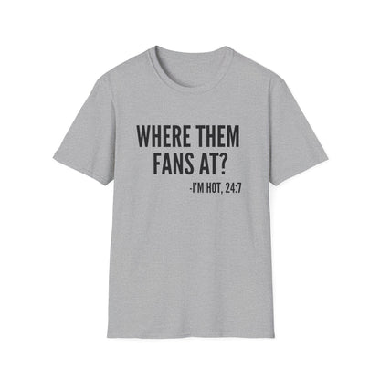 Where Them Fans At? T-shirt
