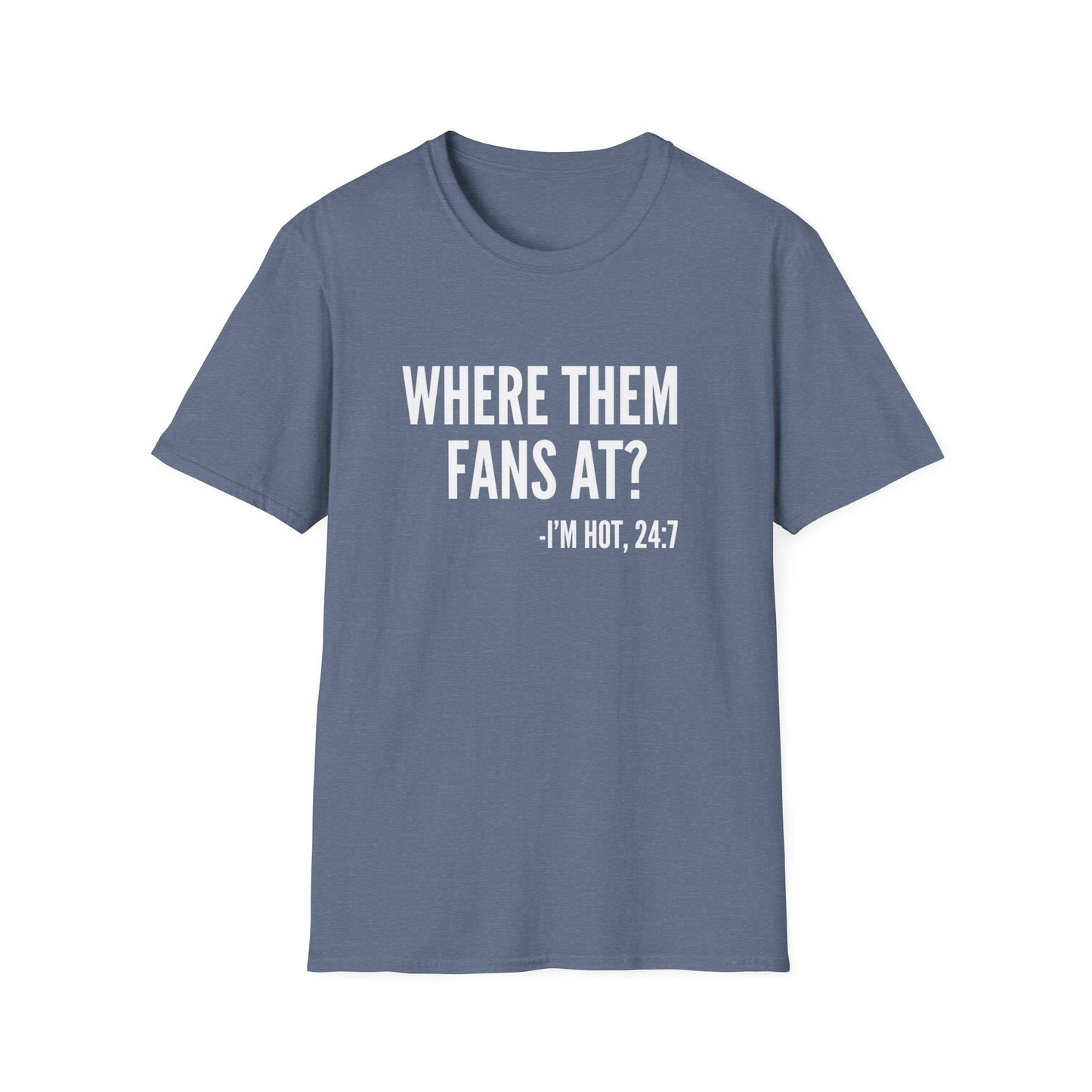 Where Them Fans At T-shirt