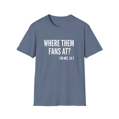 Where Them Fans At T-shirt