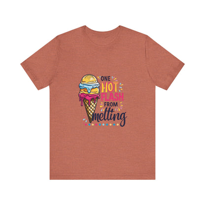 One Hot Flash From Melting T-Shirt