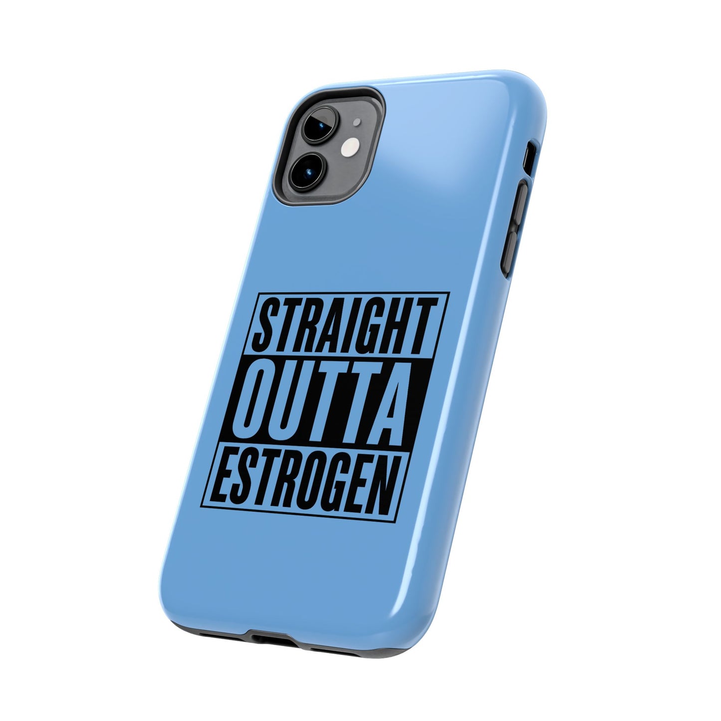 Straight Outta Estrogen Tough Phone Case
