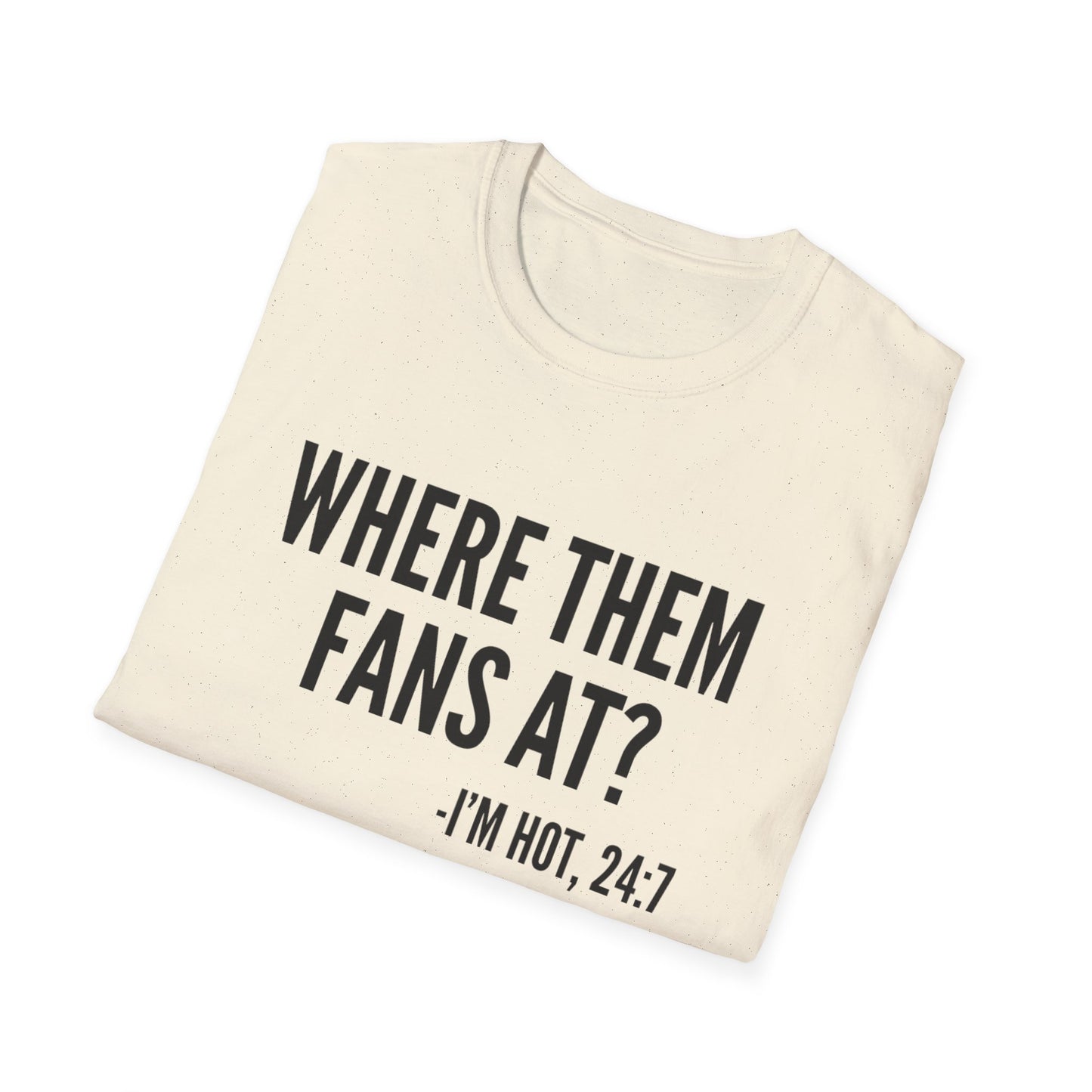 Where Them Fans At? T-shirt