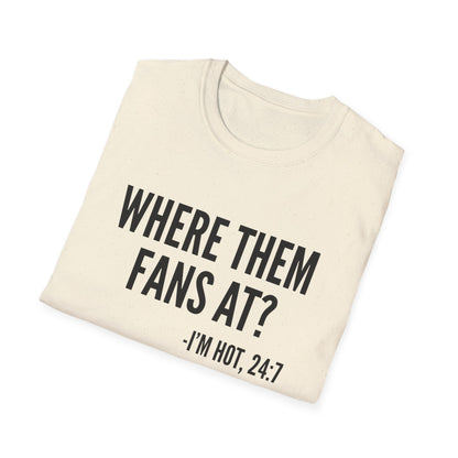 Where Them Fans At? T-shirt