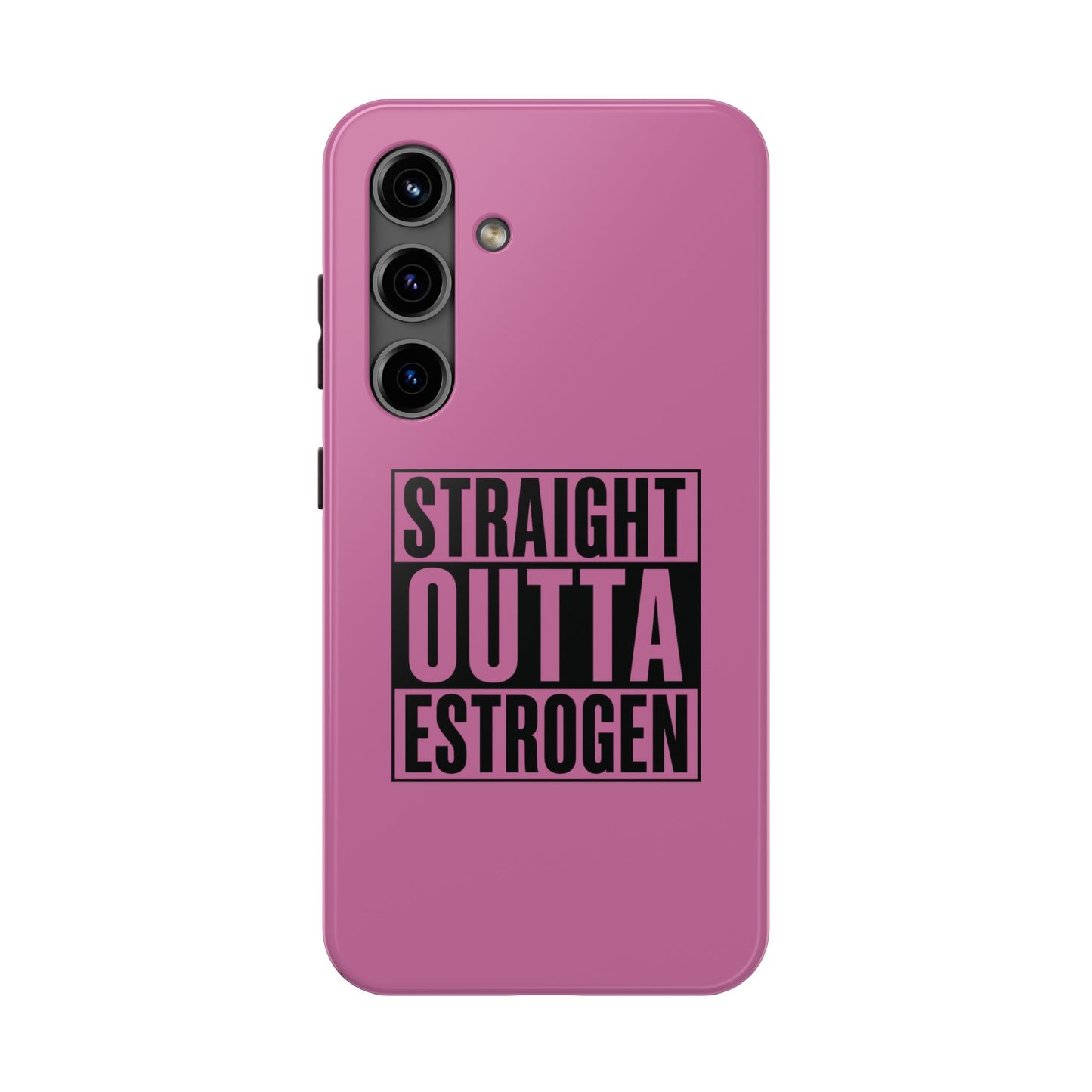 Straight Outta Estrogen Tough Phone Case