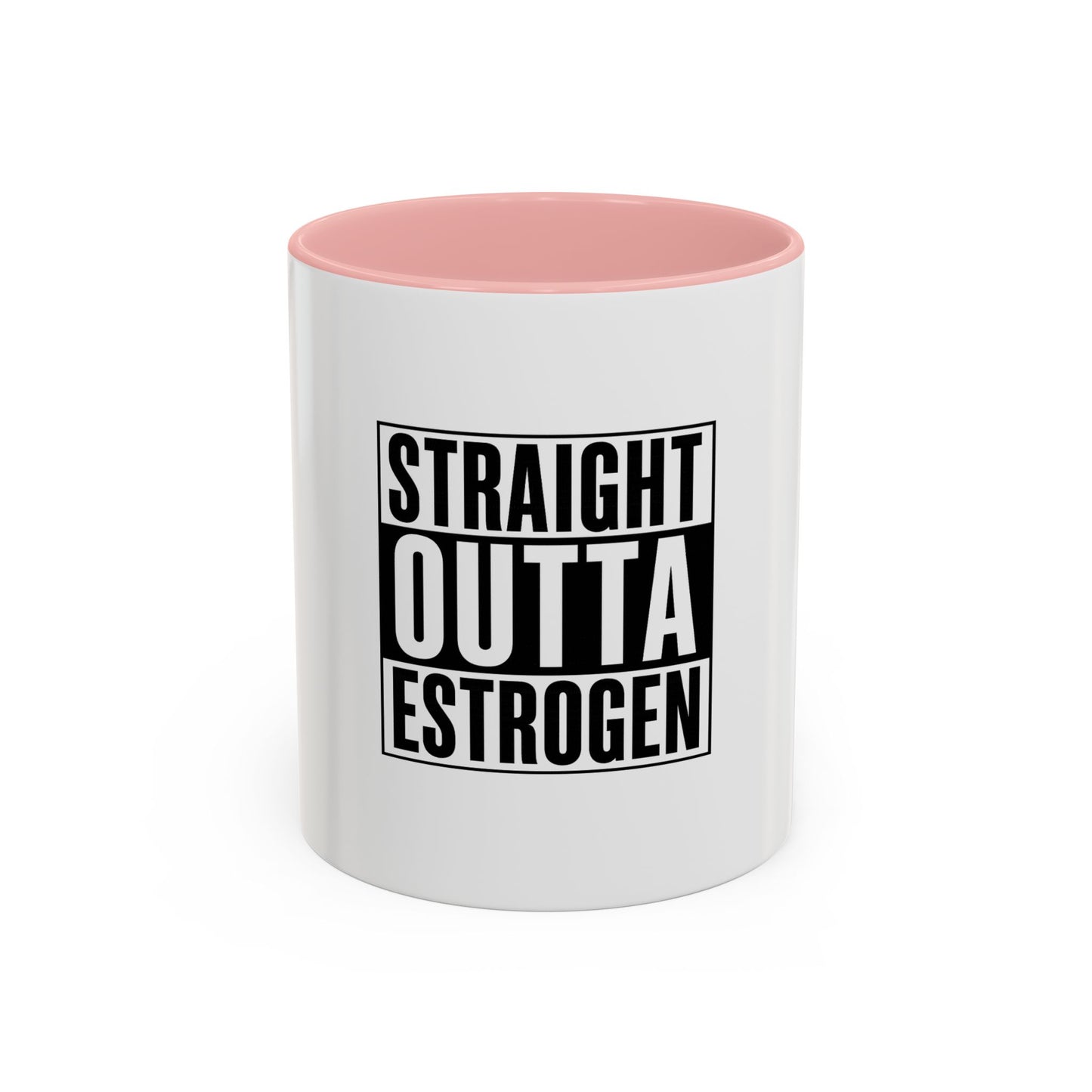 Straight Outta Estrogen Coffee Mug