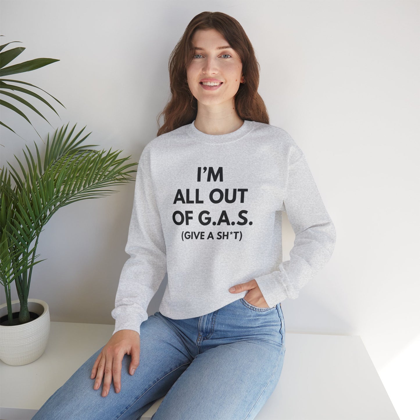 I'm All Out of G.A.S. (Give A Sh*t) Sweat Shirt