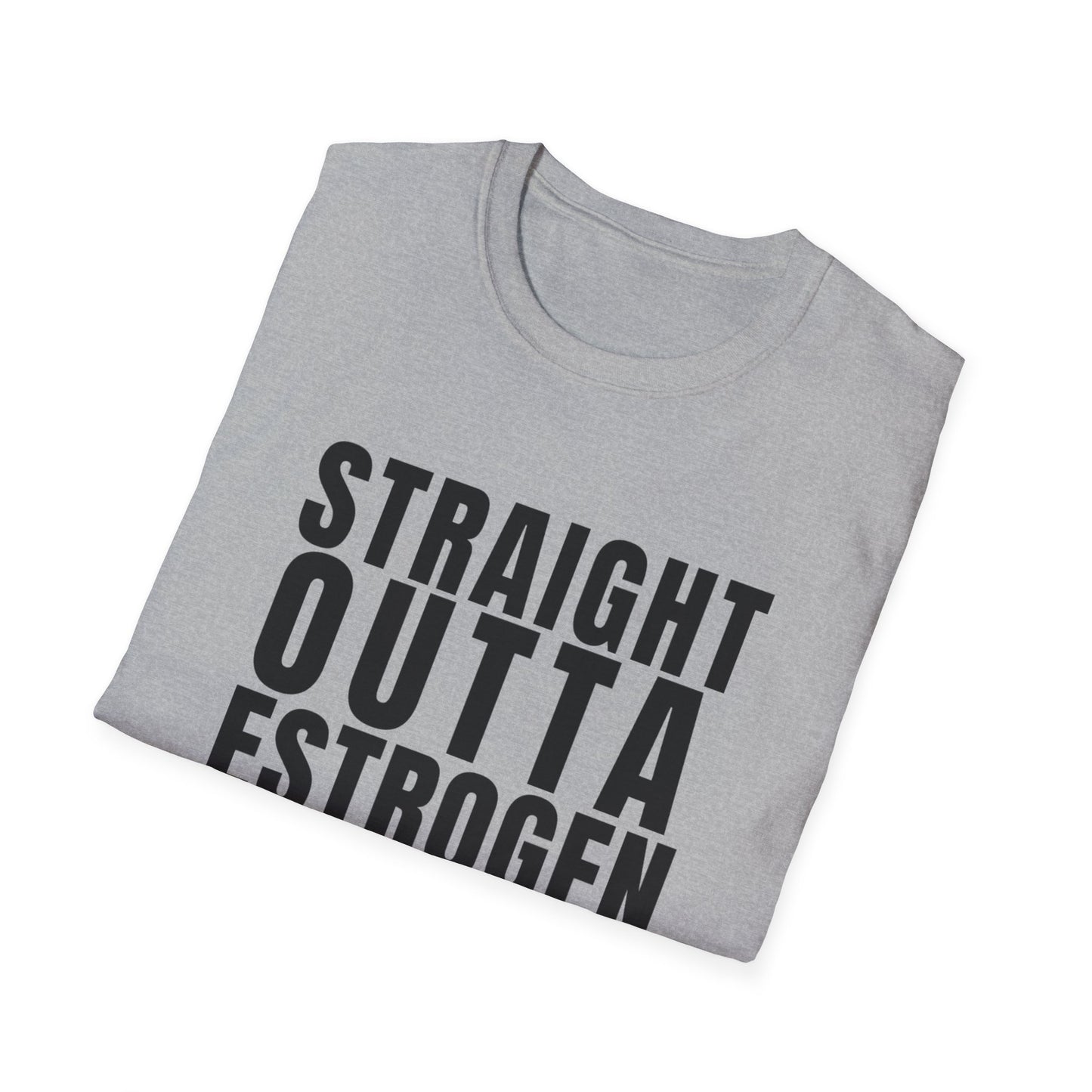 Straight Outta Estrogen Softstyle T-Shirt