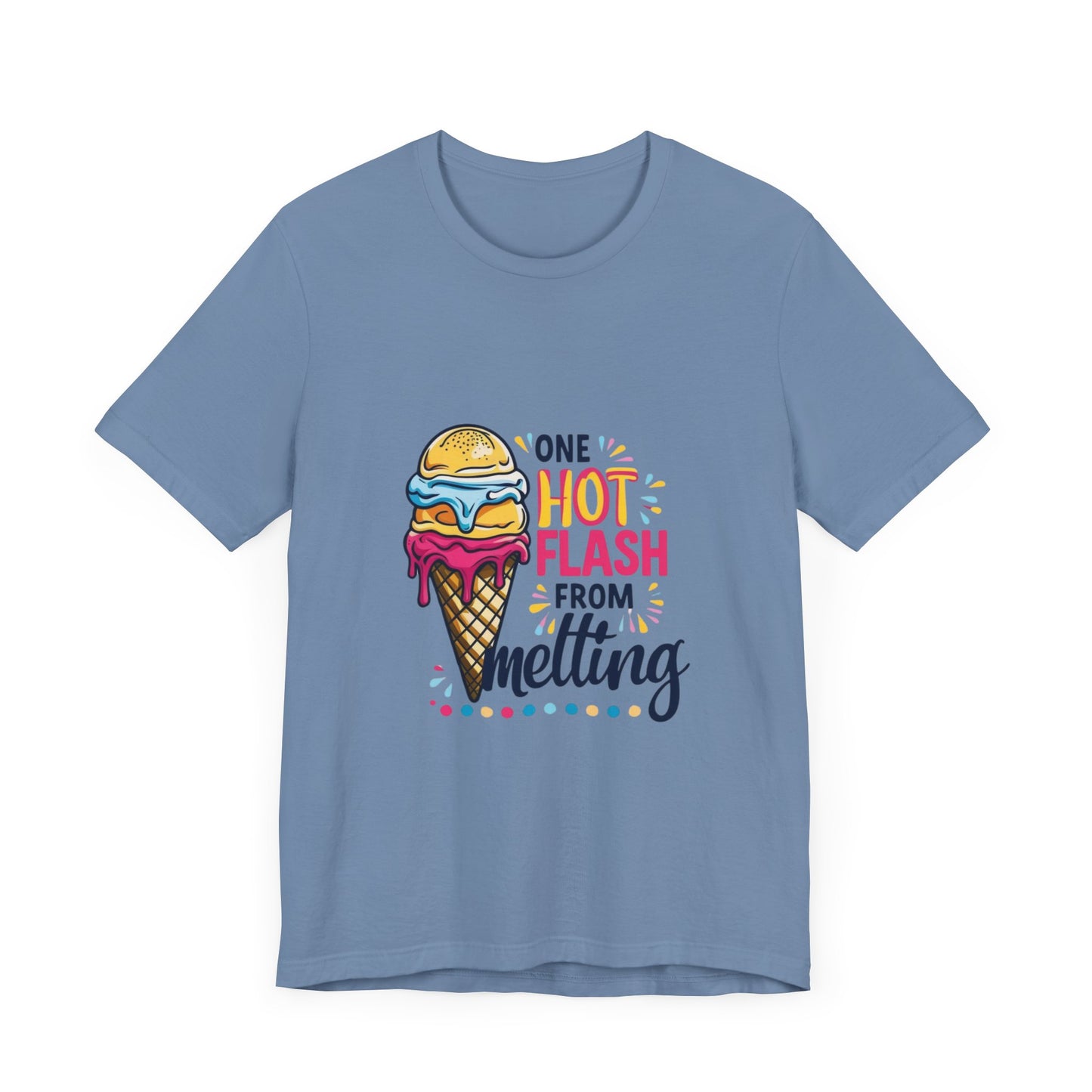 One Hot Flash From Melting T-Shirt