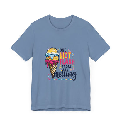 One Hot Flash From Melting T-Shirt