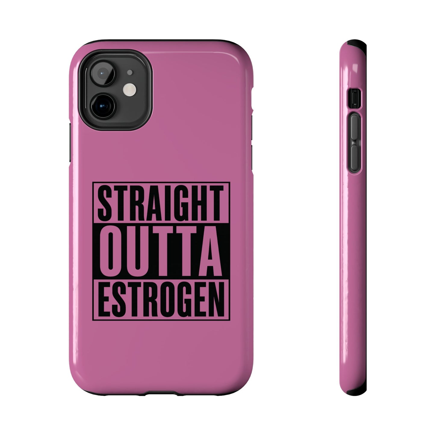 Straight Outta Estrogen Tough Phone Case