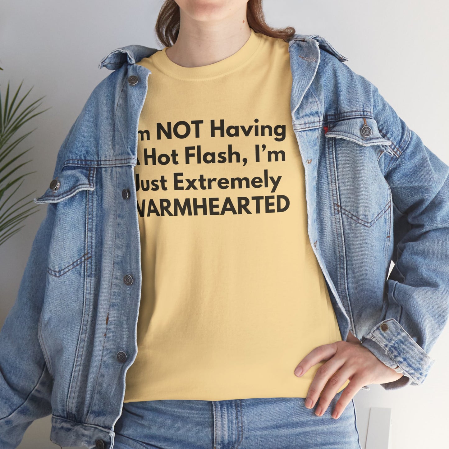 I'm NOT Having A Hot Flash, I'm Just Extremely WARMHEARTED T-Shirt