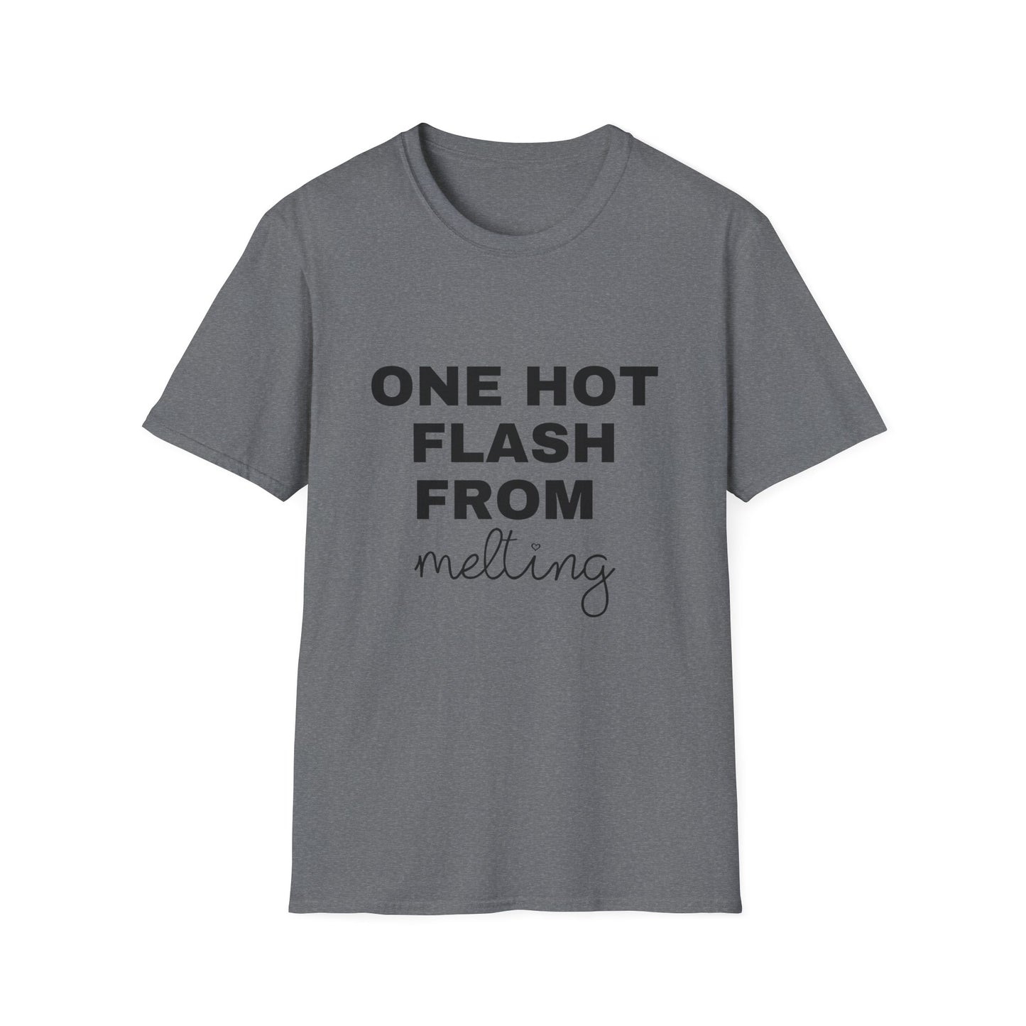 One Hot Flash From Melting T-shirt