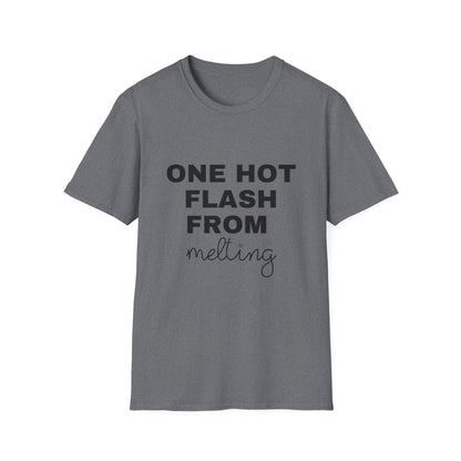 One Hot Flash From Melting T-shirt