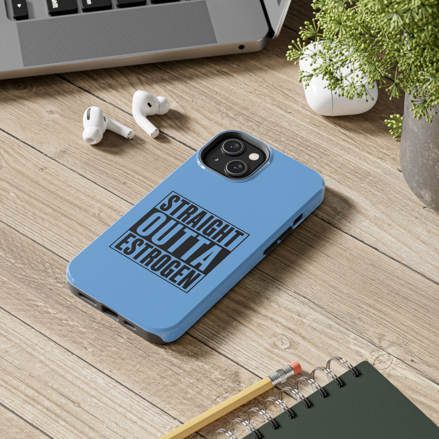 Straight Outta Estrogen Tough Phone Case