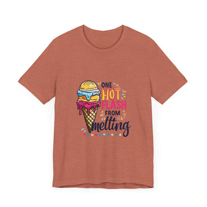 One Hot Flash From Melting T-Shirt