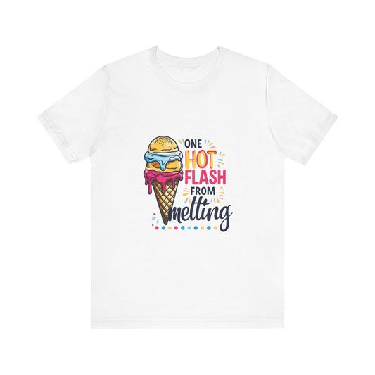 One Hot Flash From Melting T-Shirt