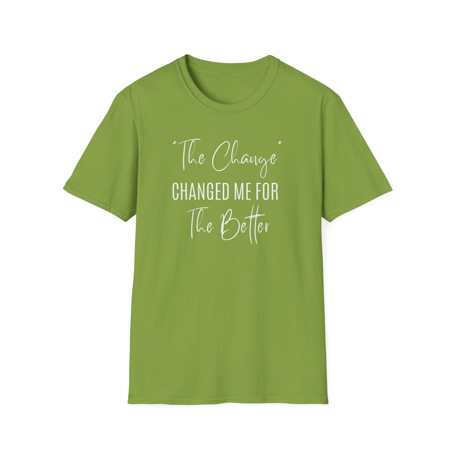 The Change Changed Me For The Better T-shirt