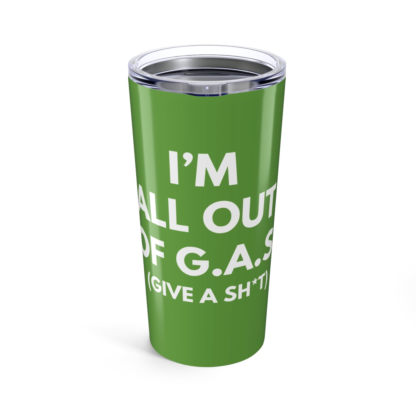 I'm All Out Of G.A.S (Give A Sh*t) 20 oz. Tumbler
