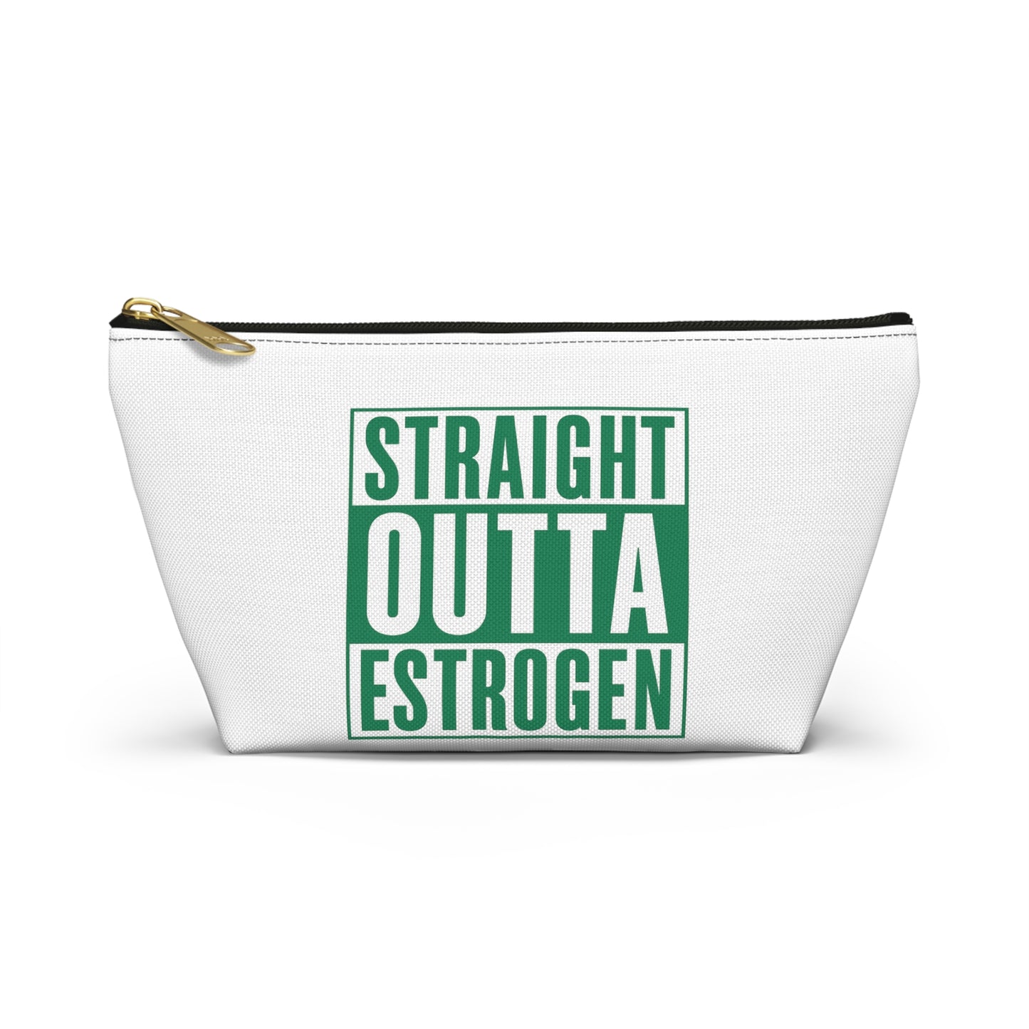 Straight Outta Estrogen Accessory Pouch
