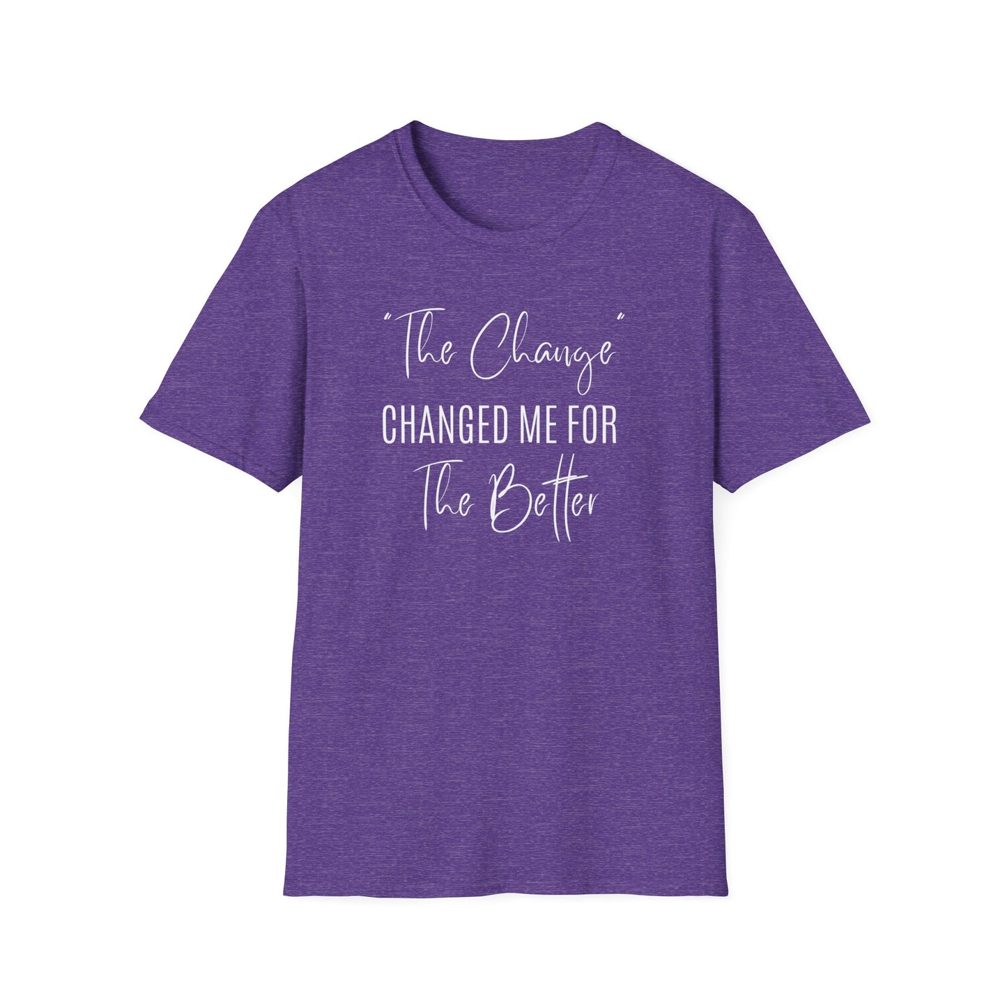 The Change Changed Me For The Better T-shirt