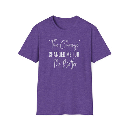 The Change Changed Me For The Better T-shirt