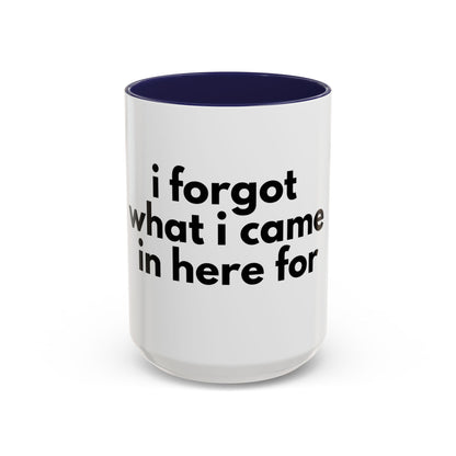 I Forgot What I Came In Here For Mug