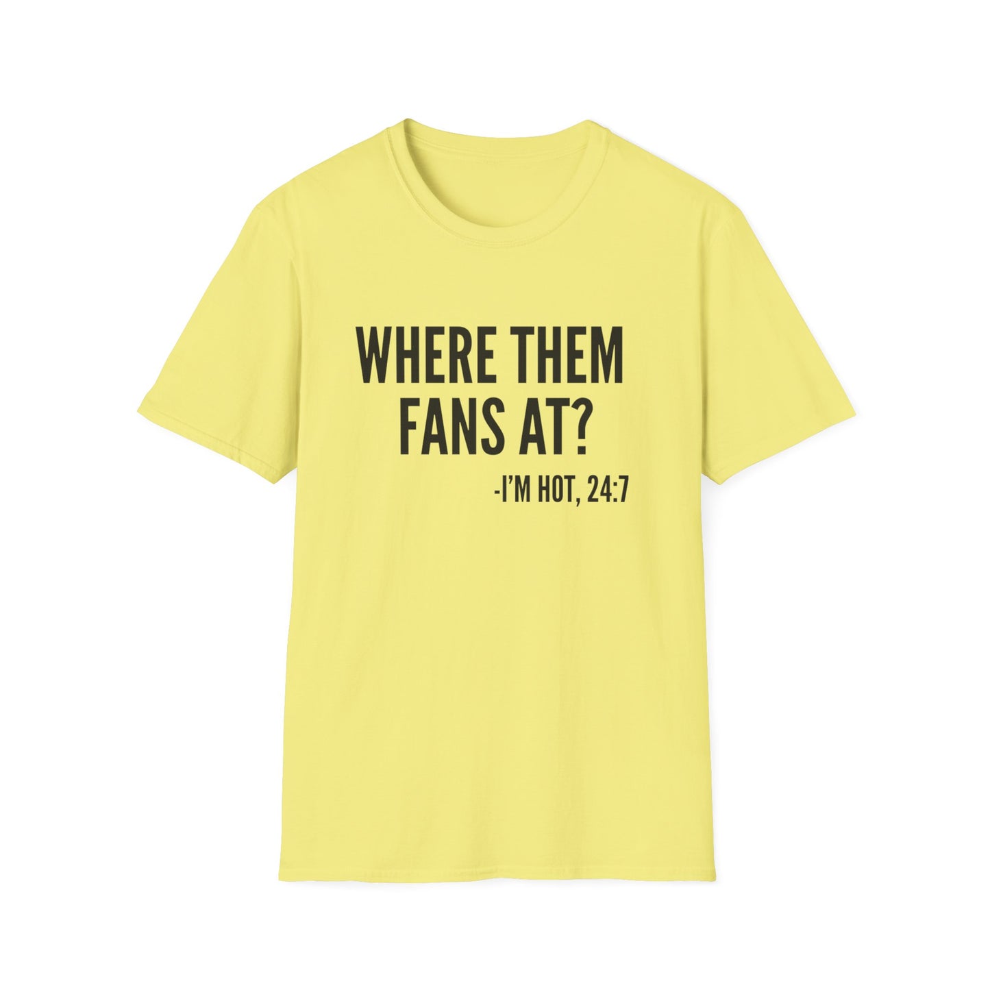 Where Them Fans At? T-shirt