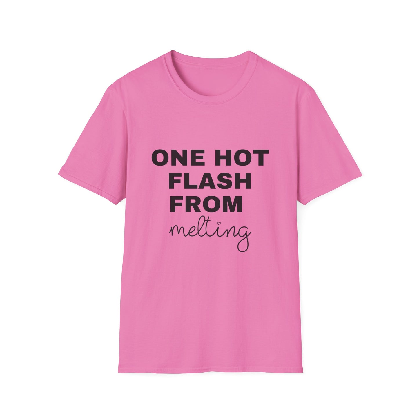One Hot Flash From Melting T-shirt