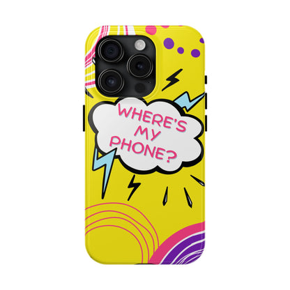 Wheres My Phone Tough Phone Case