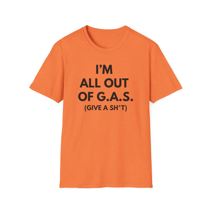 I'm All Out of G.A.S. (Give A Sh*t) Tee