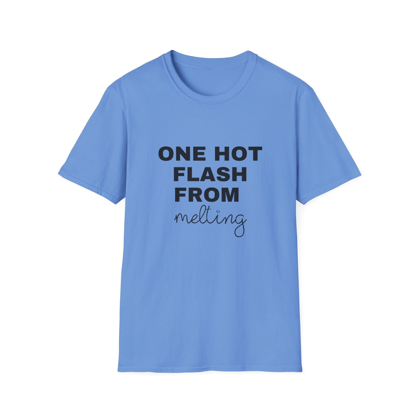 One Hot Flash From Melting T-shirt