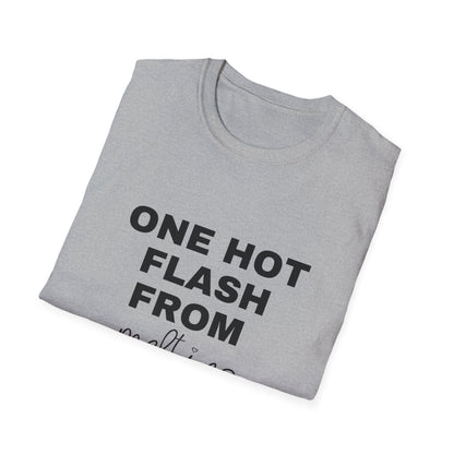One Hot Flash From Melting T-shirt