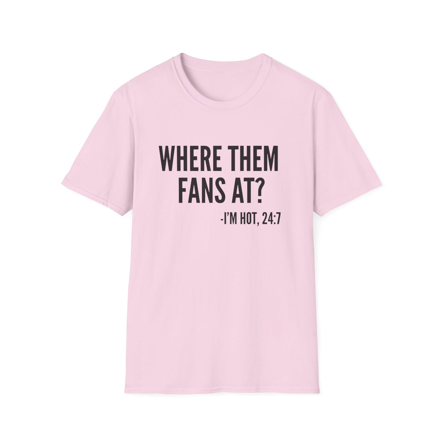 Where Them Fans At? T-shirt