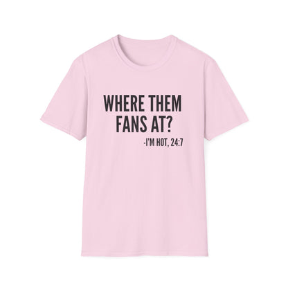 Where Them Fans At? T-shirt