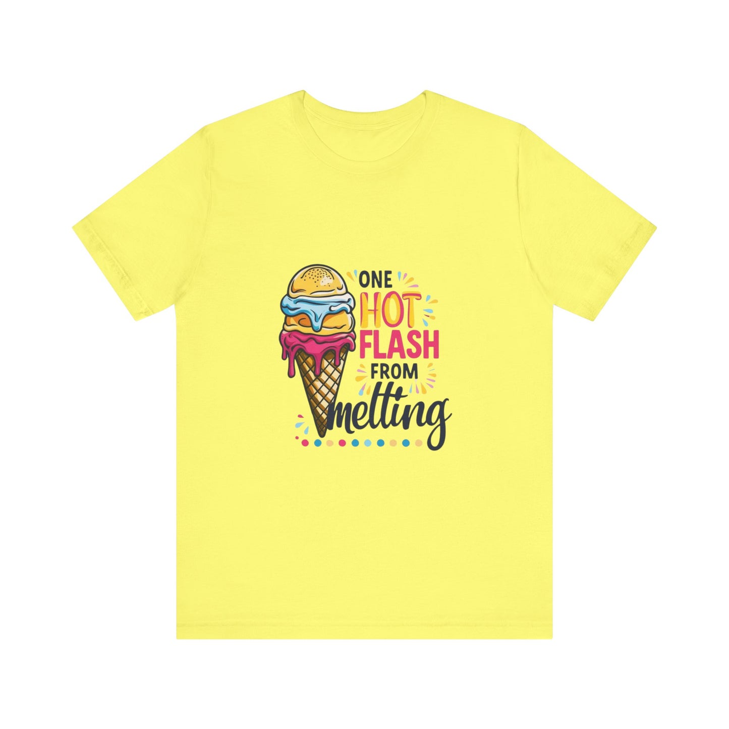 One Hot Flash From Melting T-Shirt