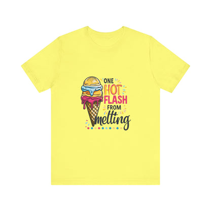 One Hot Flash From Melting T-Shirt