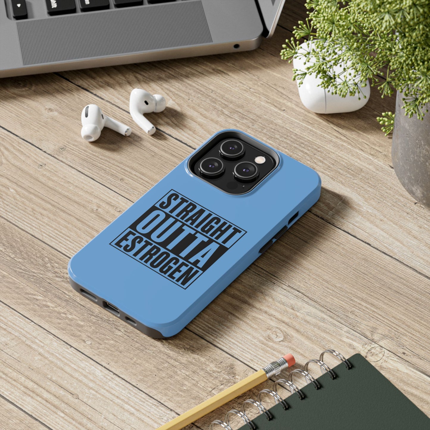 Straight Outta Estrogen Tough Phone Case