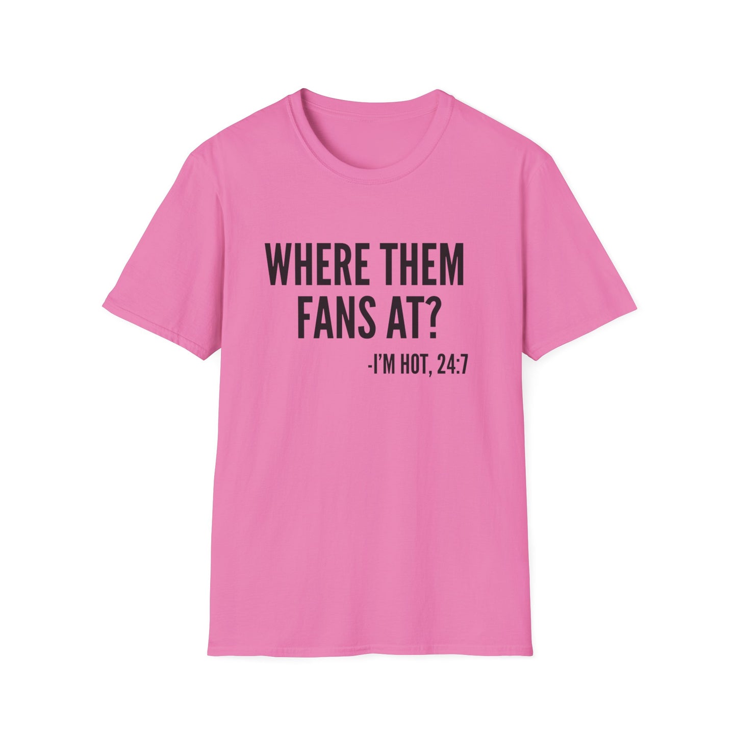 Where Them Fans At? T-shirt