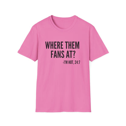 Where Them Fans At? T-shirt