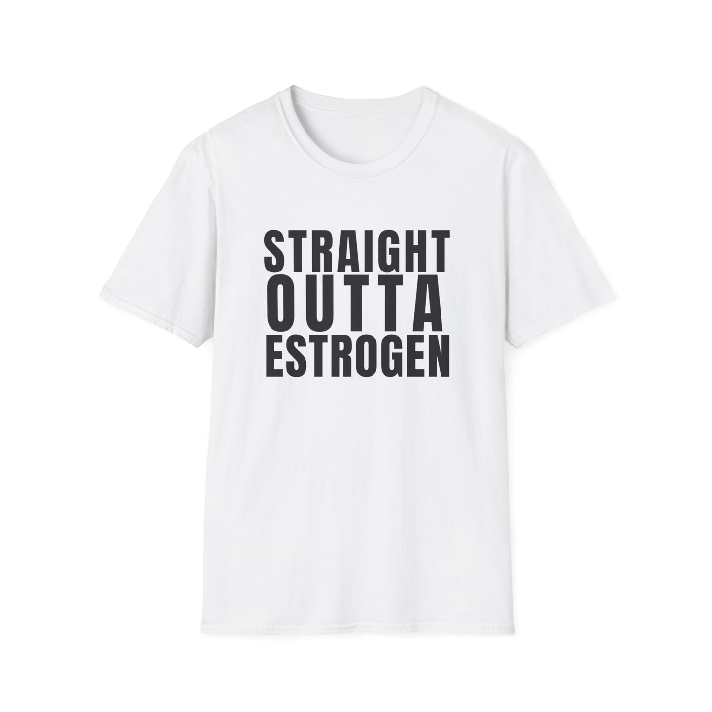 Straight Outta Estrogen Softstyle T-Shirt