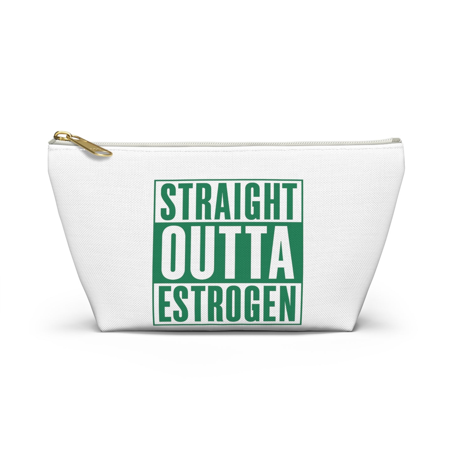 Straight Outta Estrogen Accessory Pouch