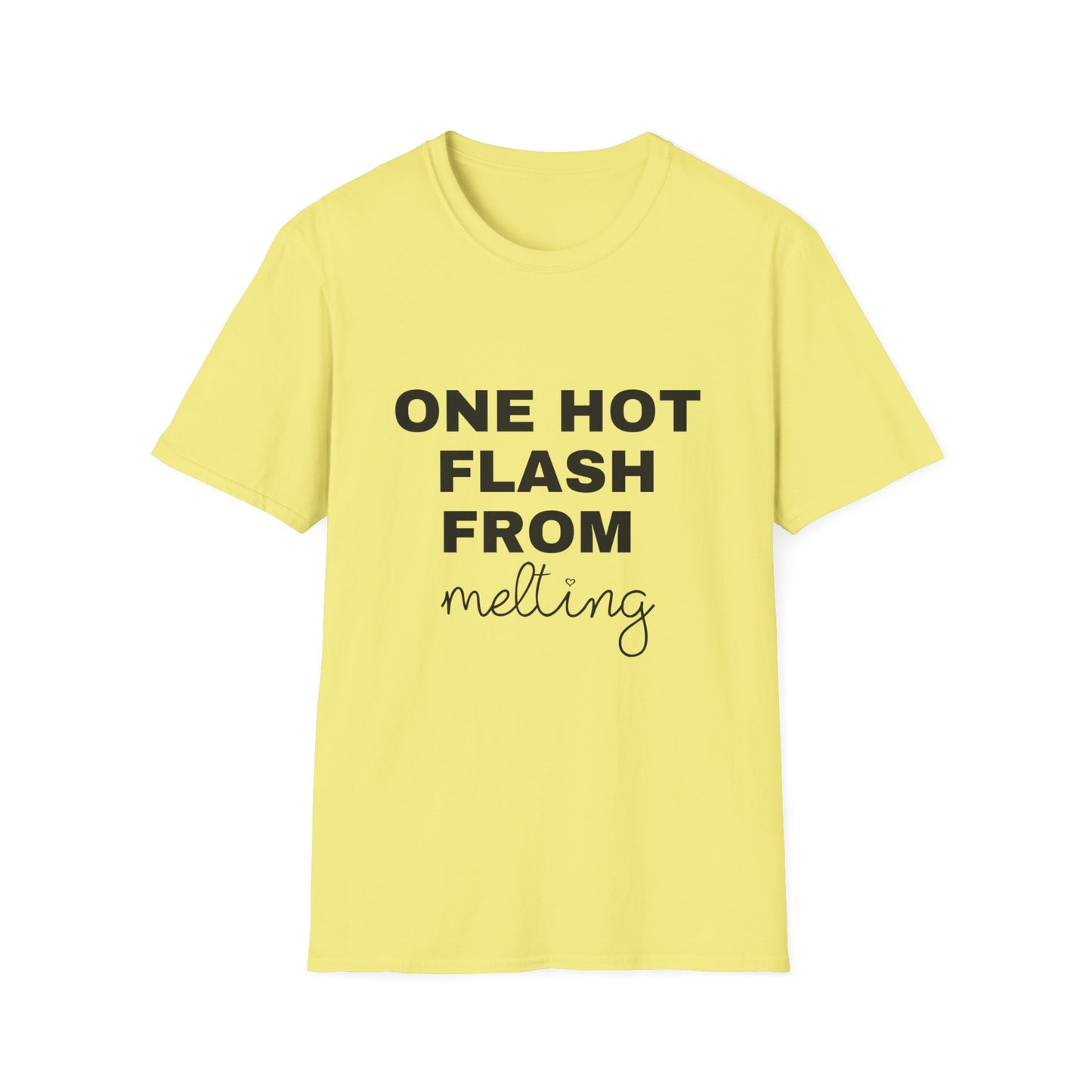 One Hot Flash From Melting T-shirt