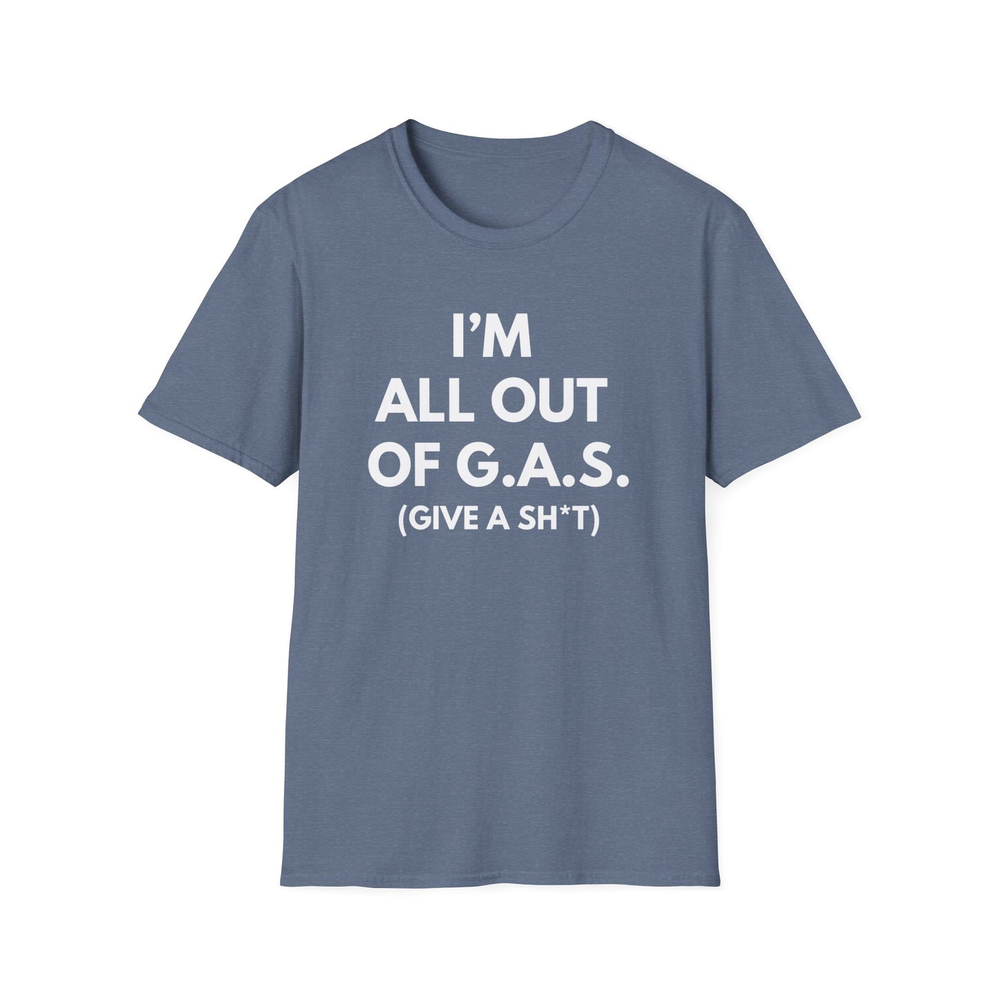I'm All Out of G.A.S. (Give A Sh*t) T-shirt