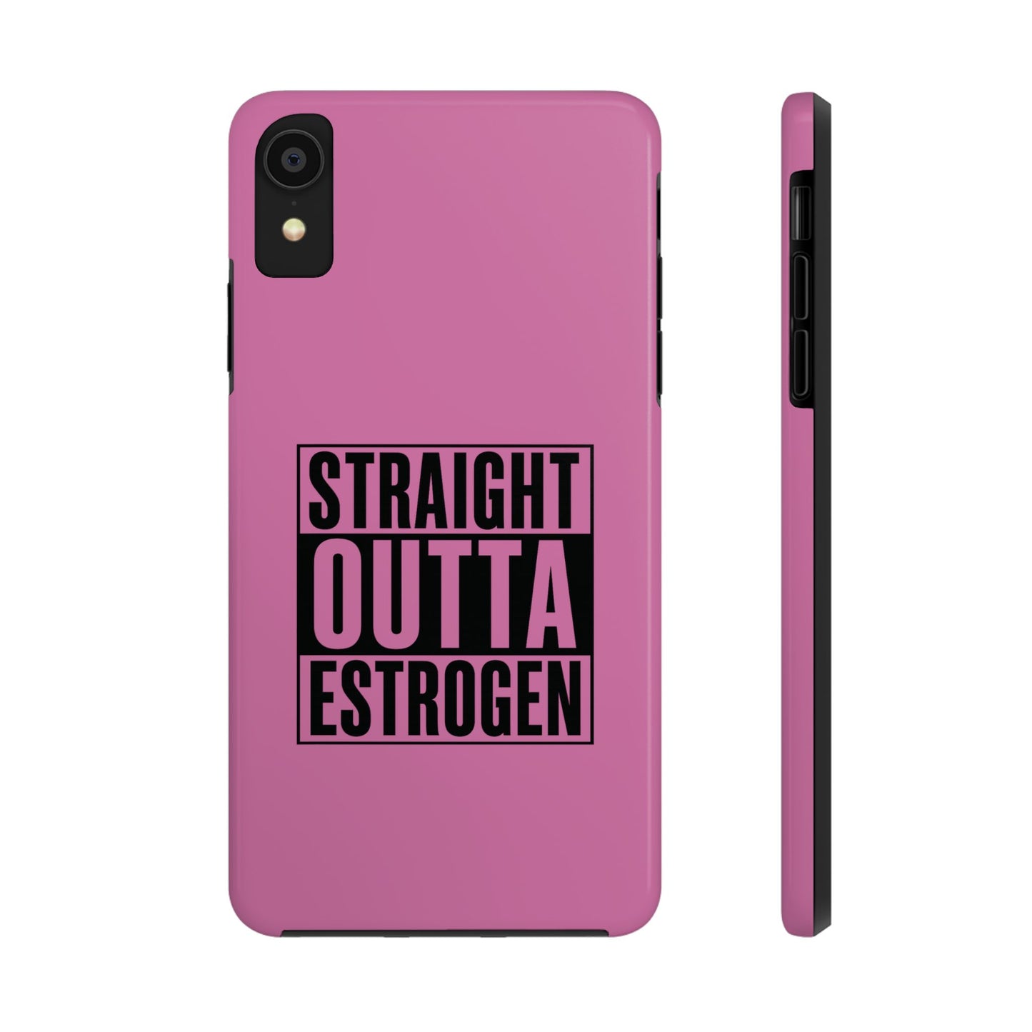 Straight Outta Estrogen Tough Phone Case