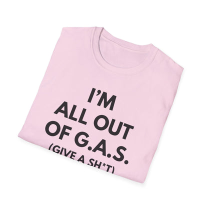 I'm All Out of G.A.S. (Give A Sh*t) Tee