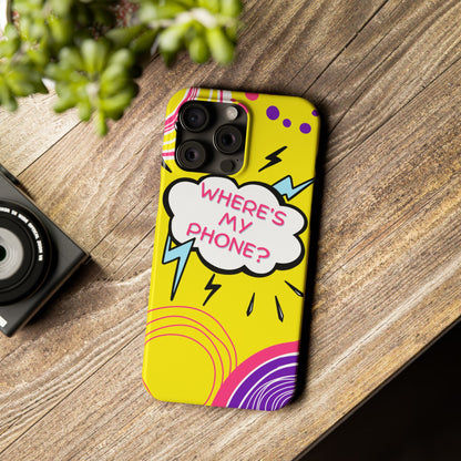 Wheres My Phone Slim Phone Case