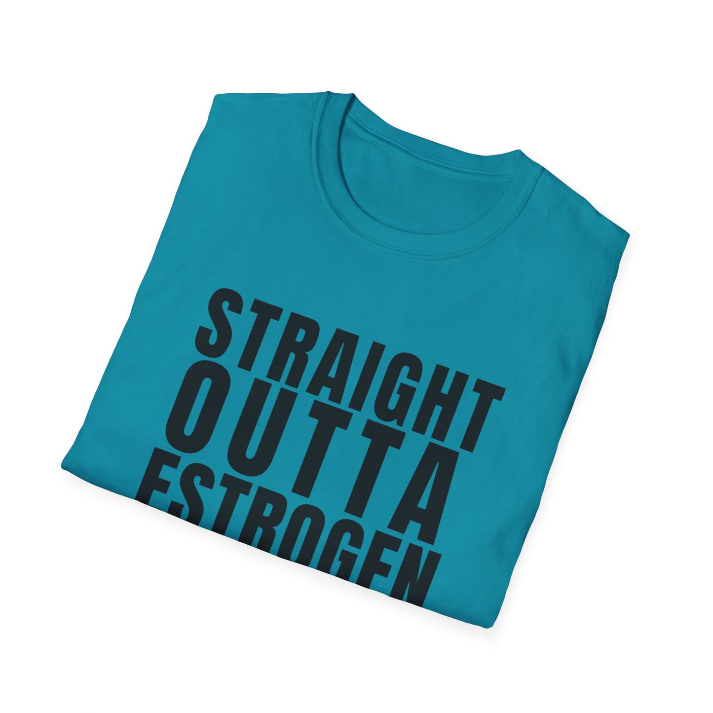 Straight Outta Estrogen Softstyle T-Shirt